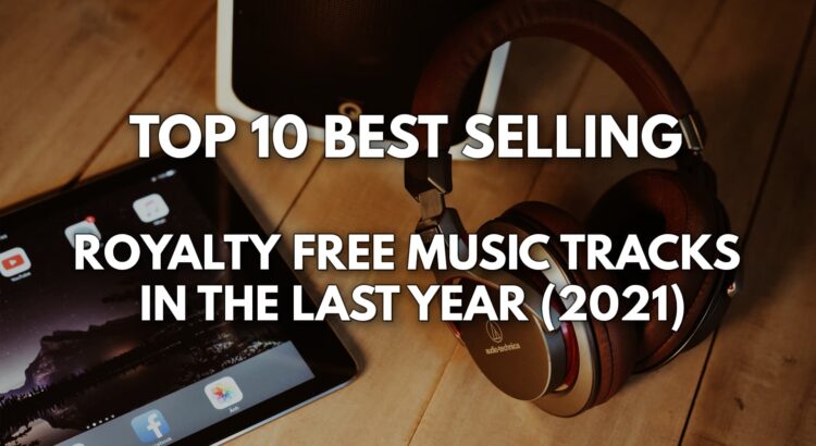 Top 10 best selling royalty free music in 2021