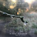 Dan Morrissey - Mixed Signals, Pt. 3 Picture