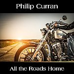 Philip Curran - All the Roads Home Picture
