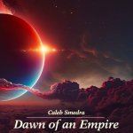 Caleb Smedra - Dawn of an Empire Picture
