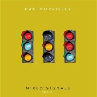 Dan Morrissey - Mixed Signals, Pt. 2